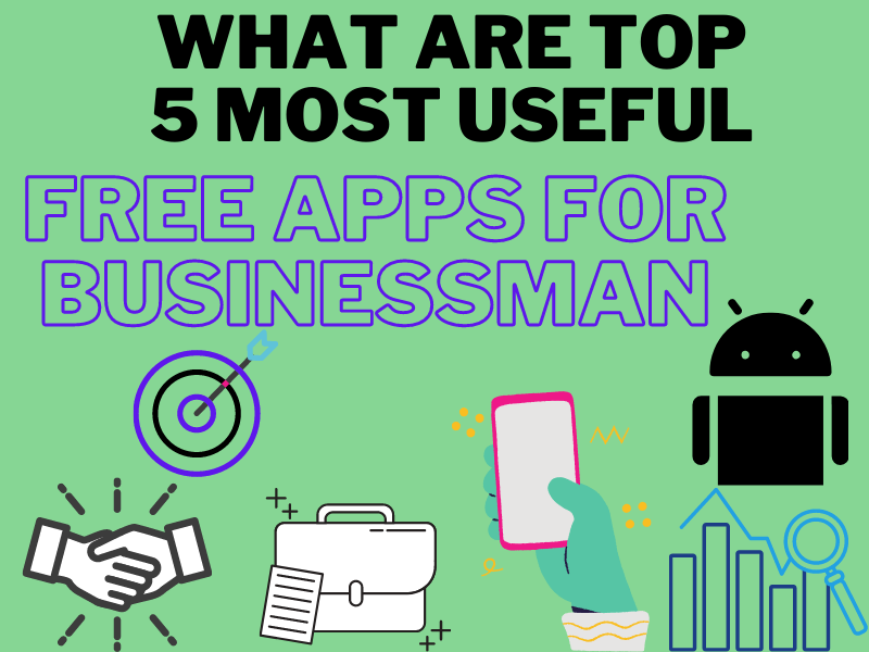 this is an image about What are Top 5 Most Useful Free Apps for Businessman
