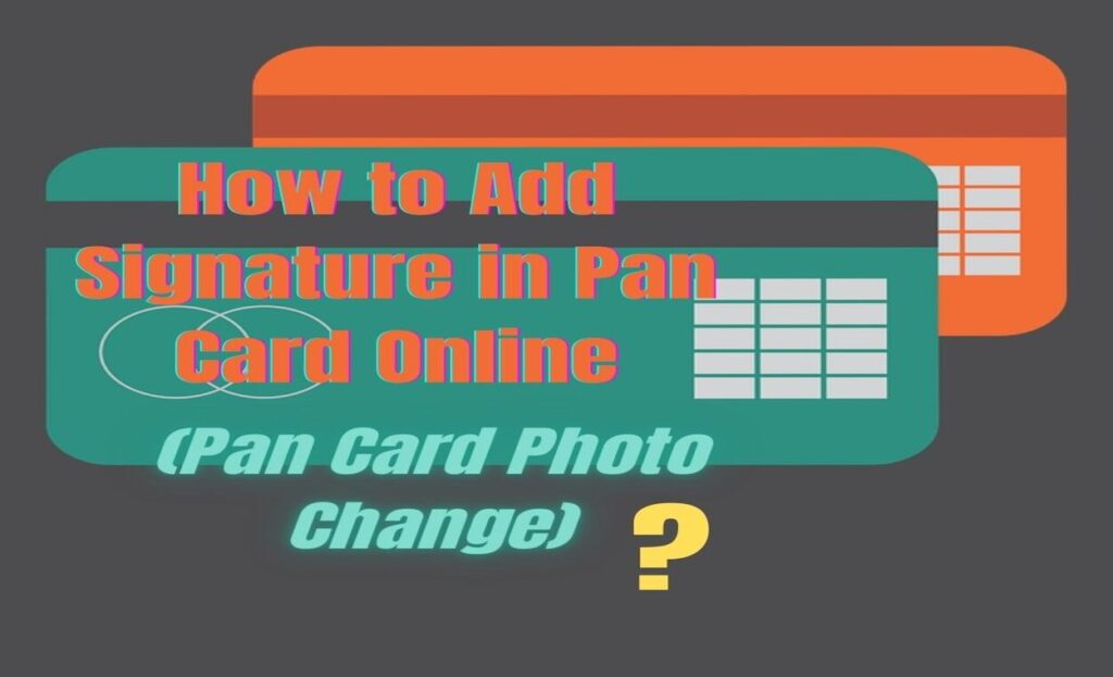 How to Add Signature in Pan Card Onlineindianmemoir.com