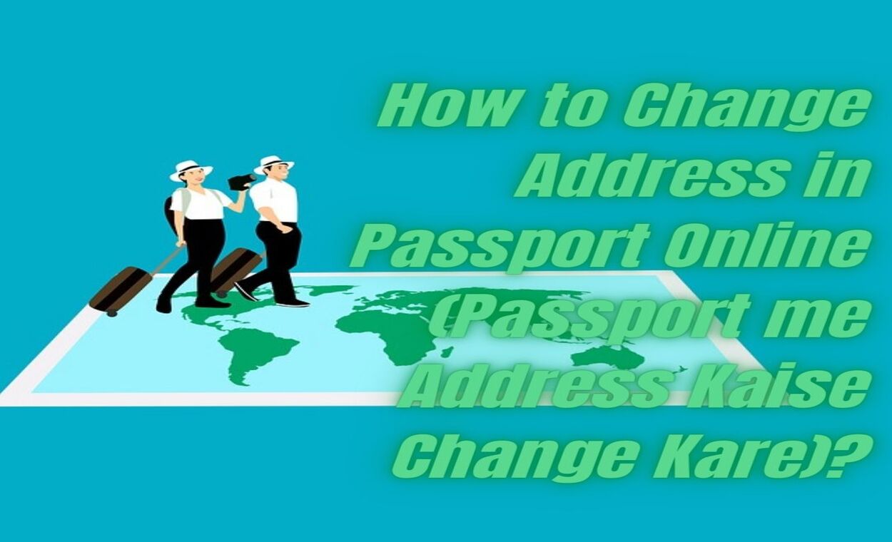 How to Change Address in your Passport Onlineindianmemoir.com