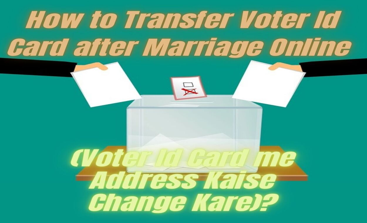 How to Transfer Voter Id Card after Marriage Onlineindianmemoir.com