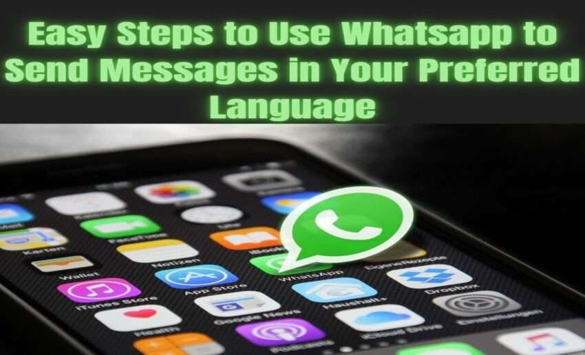 Easy Steps to Use Whatsapp to Send Messages in Your Preferred Languageindianmemoir.com